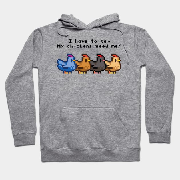 I have to go My chickens need me! Hoodie by Madelyn_Frere